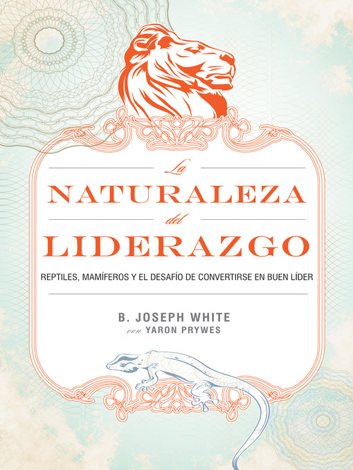 Title details for La naturaleza del liderazgo by B. Joseph White - Available